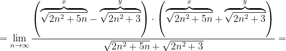 \dpi{120} =\lim_{n \to \infty }\frac{\left (\overset{x}{\overbrace{\sqrt{2n^{2}+5n }}}-\overset{y}{\overbrace{\sqrt{2n^{2}+3}}} \right )\cdot \left (\overset{x}{\overbrace{\sqrt{2n^{2}+5n }}}+\overset{y}{\overbrace{\sqrt{2n^{2}+3}}} \right )}{\sqrt{2n^{2}+5n}+\sqrt{2n^{2}+3}}=